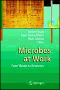 Microbes at Work - Heribert Insam, Ingrid Franke-Whittle, Marta Goberna (Eds.)